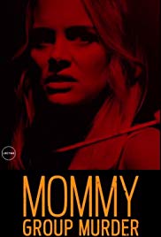 Watch Free Mommy Group Murder (2019)