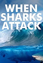 Watch Free When Sharks Attack (20132020)