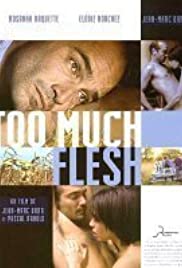 Watch Free Too Much Flesh (2000)