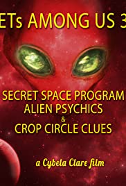 Watch Full Movie :ETs Among Us 3: Secret Space Program, Alien Psychics & Crop Circle Clues (2018)