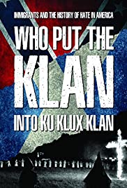Watch Free Who Put the Klan Into Ku Klux Klan (2018)