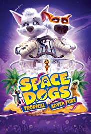 Watch Full Movie :Space Dogs: Tropical Adventure (2020)