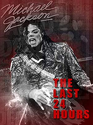 Watch Full Movie :The Last 24 Hours: Michael Jackson (2018)