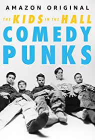 Watch Full Movie :The Kids in the Hall Comedy Punks (2022)