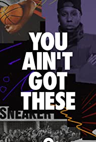 Watch Full Movie :You Aint Got These (2020-)