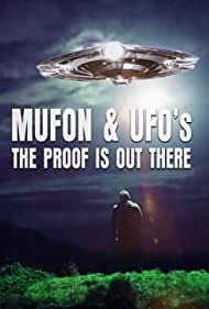 Watch Full Movie :Mufon and Ufos: The Proof Is Out There (2022)