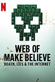 Watch Full Movie :Web of Make Believe Death, Lies and the Internet (2022-)