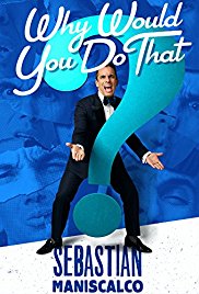 Watch Full Movie :Sebastian Maniscalco: Why Would You Do That? (2016)