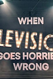 Watch Free When Television Goes Horribly Wrong (2016)